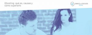 Ghosting: qué es, qué hace y cómo superarlo