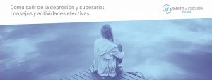 Cómo salir de la depresión y superarla: consejos y actividades efectivas